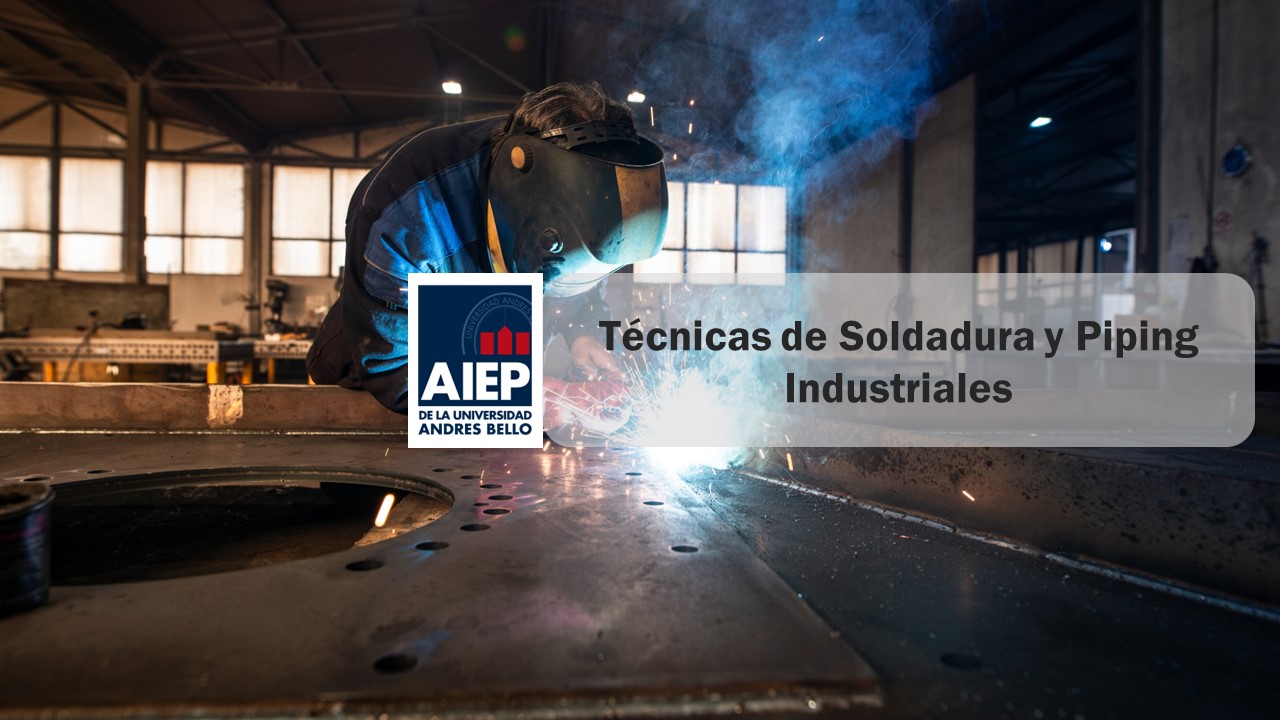 Técnicas de soldadura y montaje de Piping Industriales